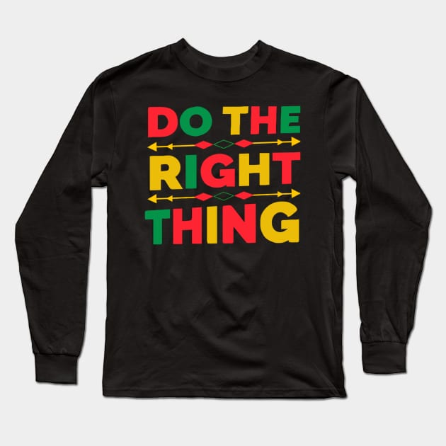 Do The Right Thing Long Sleeve T-Shirt by TidenKanys